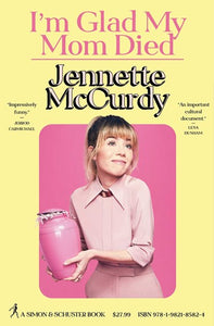 Im Glad My Mom Died by Jennette McCurdy, Genre: Nonfiction