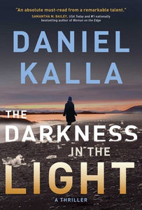 The Darkness In The Light : A Thriller by Daniel Kalla, Genre: Fiction