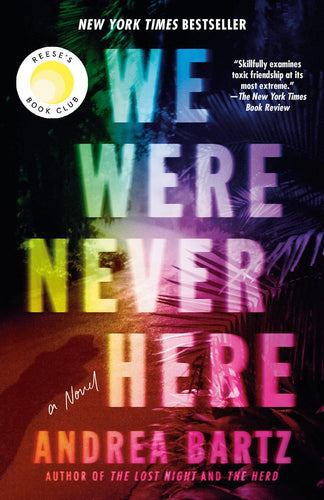 We Were Never Here: The addictively twisty Reese Witherspoon Book Club Thriller soon to be a major Netflix film by Andrea Bartz, Genre: Fiction