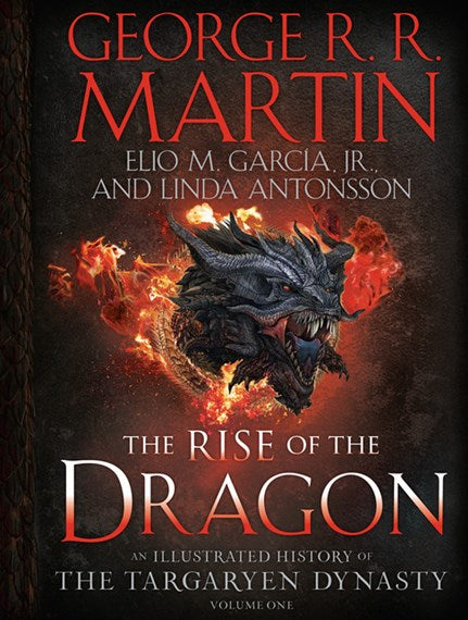 The Rise of the Dragon An Illustrated History of the Targaryen Dynasty, Volume One - The Targaryen Dynasty: The House of the Dragon by George R. R. Martin, Genre: Fiction