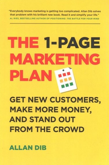 The 1-Page Marketing Plan : Get New Customers, Make More Money, And Stand Out From The Crowd by Allan Dib, Genre: Nonfiction
