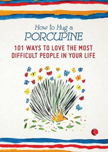 How to Hug a Porcupine: 101 Ways to Love the Most Difficult People in Your Life by Debbie Joffe Ellis, Genre: Nonfiction