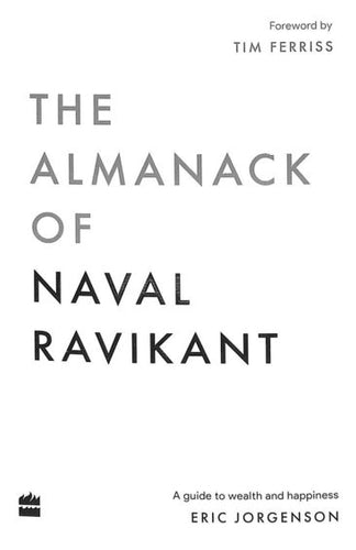 The Almanack Of Naval Ravikant : A Guide To Wealth And Happiness by Eric Jorgenson, Genre: Nonfiction