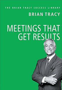 Meetings that Get Results by Brian Tracy, Genre: Nonfiction