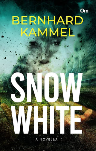 Snow White : A Novella by Bernhard Kammel, Genre: Fiction