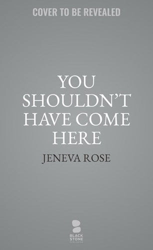 You Shouldn't Have Come Here by Jeneva Rose, Genre: Fiction