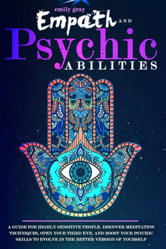 Empath and Psychic Abilities: A Guide for Highly Sensitive People. by Emily Gray, Genre: Nonfiction