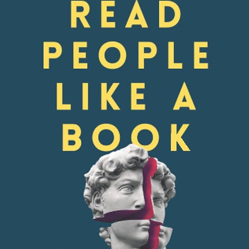 Read People Like a Book: How to Analyze, Understand, and Predict People's Emotions, Thoughts, Intentions, and Behaviors by Patrick King, Genre: Nonfiction