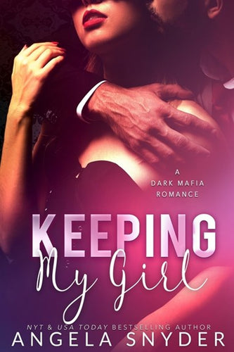 Keeping My Girl : A Dark Mafia Romance : 2 by Angela Snyder, Genre: Fiction