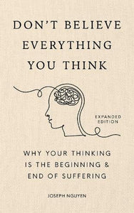 Don't Believe Everything You Think (Expanded Edition) by Joseph Nguyen, Genre: Nonfiction